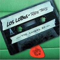 Los Lobos - Ride This: The Covers EP